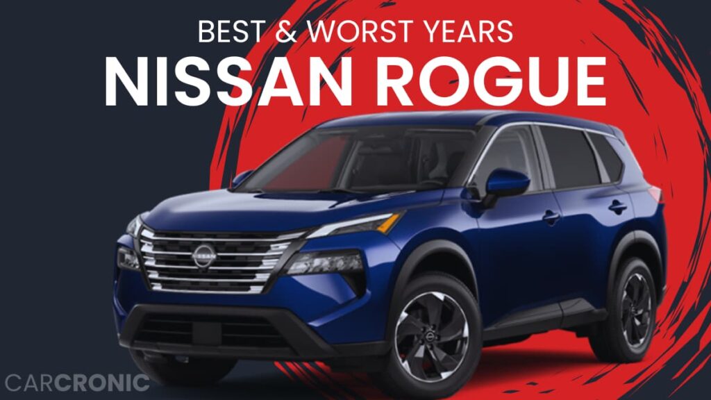 Best & Worst Nissan Rogue Years