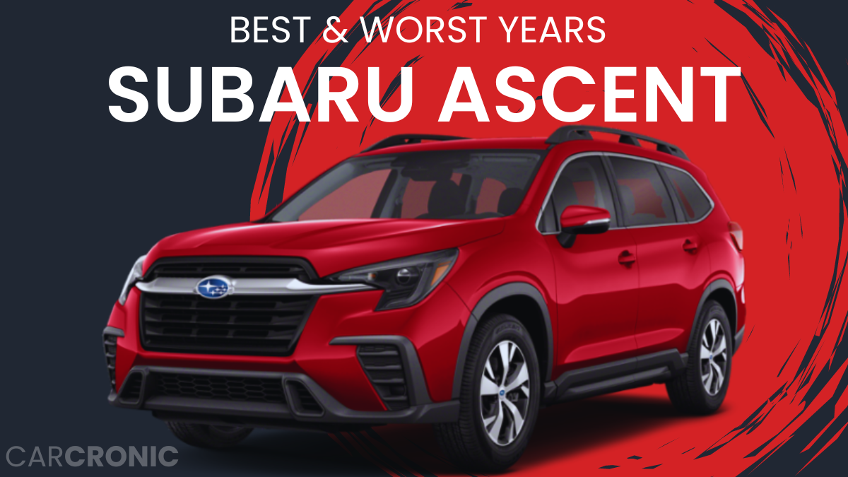 Best & Worst Subaru Ascent Years