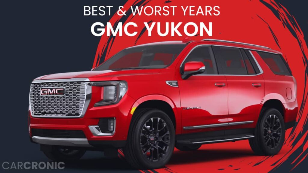 Best & Worst GMC Yukon Years